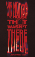 House That Wasn't There