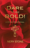 Dare to Be Bold!
