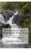 Roadside Falls of Northern New York Volume 2 the Adirondacks