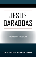 Jesus Barabbas: The Rest of the Story