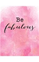 Be fabulous: Line ruled Inspirational self esteem quote journal notebook, 8.5x11 in, 110 undated pages: Quote journal to write in your wisdom thoughts, new ideas