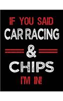 If You Said Car Racing & Chips I'm in