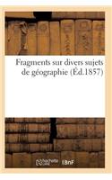 Fragments Sur Divers Sujets de Géographie: (Histoire)