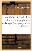 Contribution À l'Étude de la Nature Et de la Prophylaxie de la Septicémie Gangréneuse