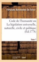 Code de l'Humanité Ou La Législation Universelle, Naturelle, Civile Et Politique. Tome 7