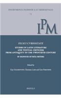 Felici Curiositate. Studies in Latin Literature and Textual Criticism from Antiquity to the Twentieth Century