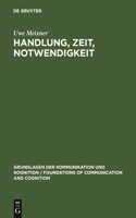 Handlung, Zeit, Notwendigkeit: (Grundlagen Der Kommunikation Und Kognition / Foundations of)