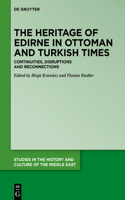 Heritage of Edirne in Ottoman and Turkish Times