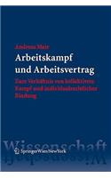 Arbeitskampf Und Arbeitsvertrag: Zum Verhaltnis Von Kollektivem Kampf Und Individualrechtlicher Bindung