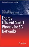 Energy Efficient Smart Phones for 5g Networks