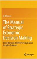 The Manual of Strategic Economic Decision Making