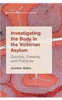 Investigating the Body in the Victorian Asylum