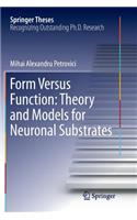 Form Versus Function: Theory and Models for Neuronal Substrates