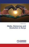 Media, Democracy and Devolution in Kenya