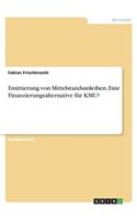 Emittierung von Mittelstandsanleihen. Eine Finanzierungsalternative für KMU?