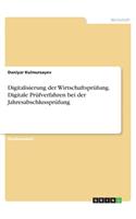 Digitalisierung der Wirtschaftsprüfung. Digitale Prüfverfahren bei der Jahresabschlussprüfung