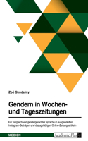 Gendern in Wochen- und Tageszeitungen. Ein Vergleich von gendergerechter Sprache in ausgewählten Instagram-Beiträgen und dazugehörigen Online-Zeitungsartikeln