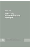 Die Ursprunge Der Alttestamentlichen Apokalyptik: (45 Arbeiten Zur Bibel Und Ihrer Geschichte)