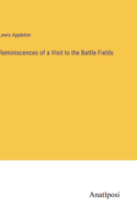 Reminiscences of a Visit to the Battle Fields