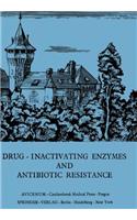 Drug-Inactivating Enzymes and Antibiotic Resistance: 2nd International Symposium on Antibiotic Resistance, Castle of Smolenice, Czechoslovakia, June 5-8, 1974