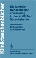 Die Lumbale Bandscheibenerkrankung in Der Ärztlichen Sprechstunde