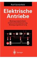 Elektrische Antriebe: Bewegungsanalyse, Drehmomentsteuerung, Bewegungssteuerung