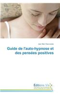 Guide de l'Auto-Hypnose Et Des Pensées Positives