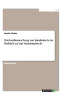 Telefonüberwachung und Geldwäsche im Hinblick auf das Steuerstrafrecht