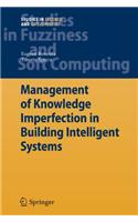 Management of Knowledge Imperfection in Building Intelligent Systems