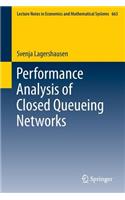Performance Analysis of Closed Queueing Networks
