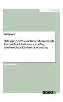 Lass mich in Ruhe!- eine fächerübergreifende Unterrichtseinheit zum sexuellen Missbrauch an Kindern (3. Schuljahr)
