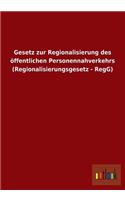 Gesetz Zur Regionalisierung Des Offentlichen Personennahverkehrs (Regionalisierungsgesetz - Regg)