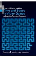 Time and Space in Video Games – A Cognitive–Formalist Approach