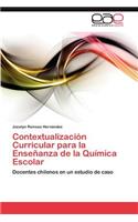 Contextualizacion Curricular Para La Ensenanza de La Quimica Escolar