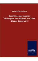 Geschichte der neueren Philosophie von Nikolaus von Kues bis zur Gegenwart