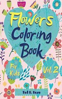 Flowers Coloring Book for Kids Vol. 2: Amazing Coloring Book for kids and toddlers/Coloring Book with Fun, Easy, and Relaxing beautiful flowers for Boys, Girls, and Beginners/Beautiful Fl
