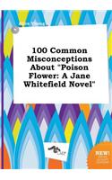 100 Common Misconceptions about Poison Flower