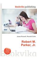 Robert M. Parker, Jr.: (English)