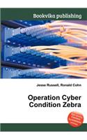 Operation Cyber Condition Zebra: (English)