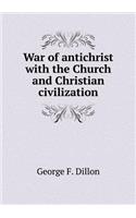 War of Antichrist with the Church and Christian Civilization