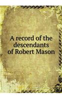 A Record of the Descendants of Robert Mason