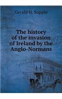 The history of the invasion of Ireland by the Anglo-Normans
