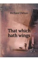 That which hath wings