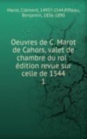 Oeuvres de C. Marot de Cahors, valet de chambre du roi