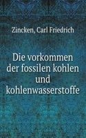 Die vorkommen der fossilen kohlen und kohlenwasserstoffe
