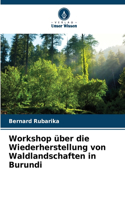 Workshop über die Wiederherstellung von Waldlandschaften in Burundi