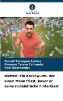 Wetten: Ein Krebswurm, der einen Mann frisst, bevor er seine Fußabdrücke hinterlässt