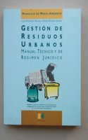 Gestion de Residuos Urbanos. Manual Tecnico de Regimen Juridico-m.medio Ambiente