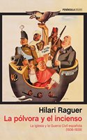 La polvora y el incienso: La Iglesia y la Guerra Civil espanola (1936-1939)
