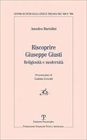 Riscoprire Giuseppe Giusti: Religiosità E Modernità(Centro Studi Sulla Civiltà Toscana Fra '800 E '900 Fondazione Spadolini Nuova Antologia)